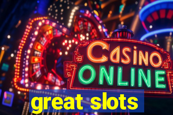 great slots